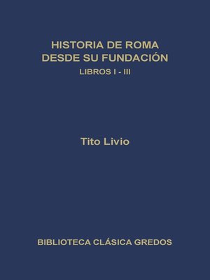 cover image of Historia de Roma desde su fundación. Libros I-III